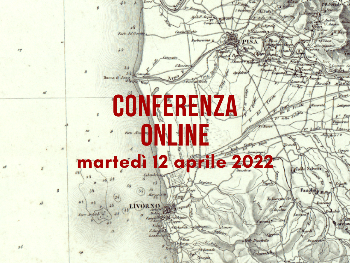 Le Trasformazioni del Territorio tra Livorno e Pisa – Evento online 12 aprile 2022 ore 18:00